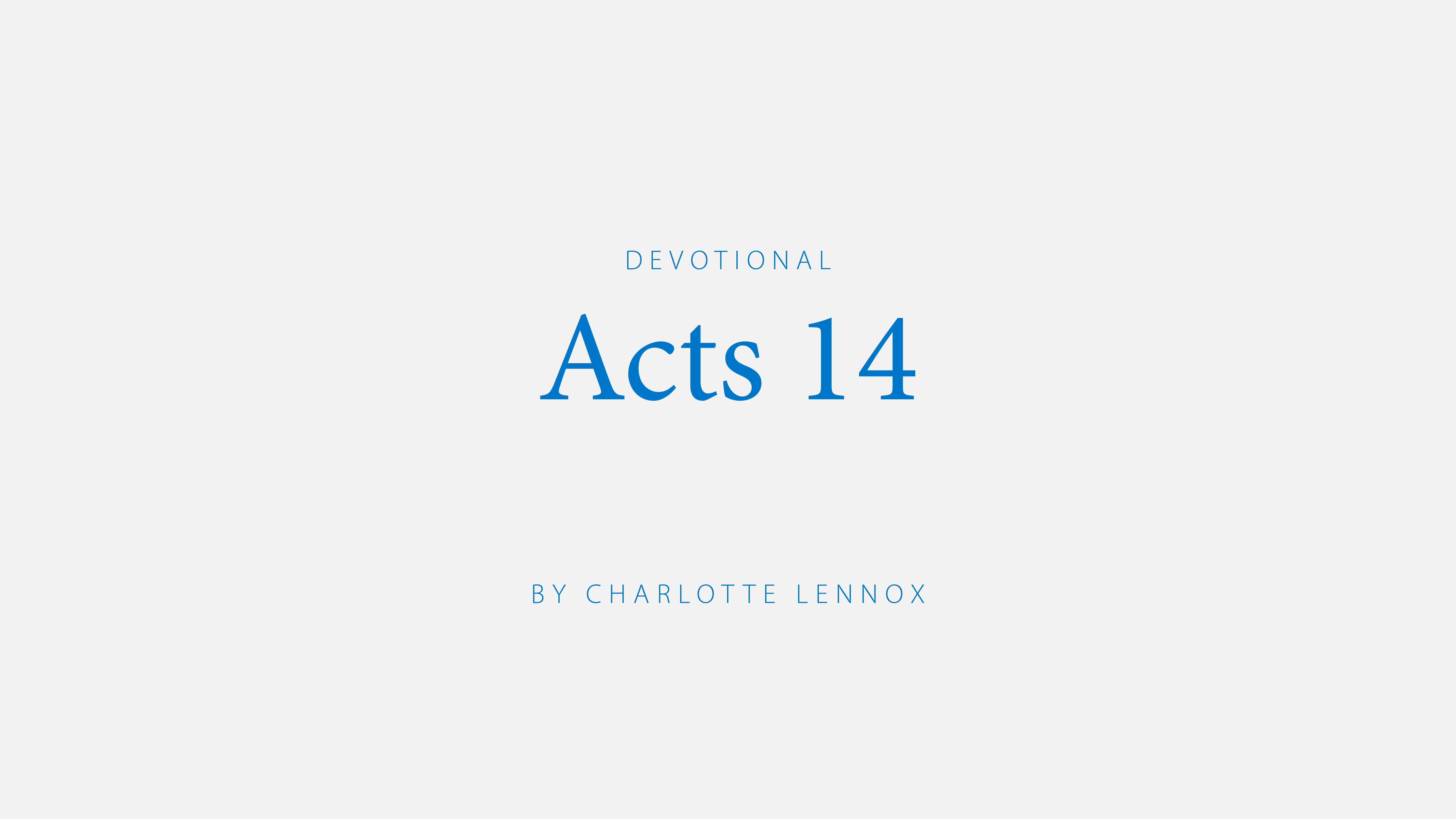 Acts 14 devotional by Charlotte Lennox
