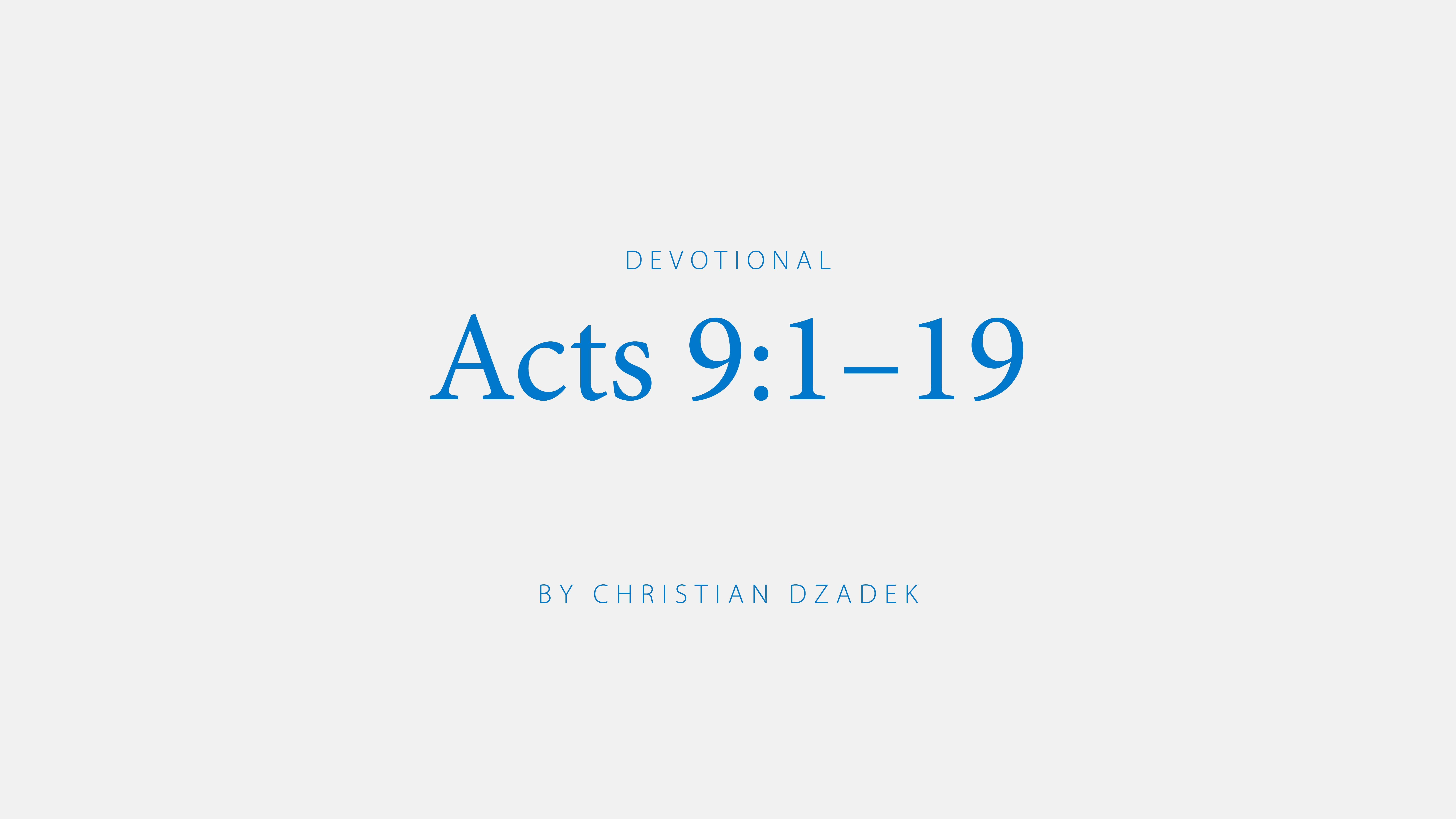 Acts 9:1-19 devotional by Christian Dzadek